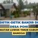 Detik-Detik Banjir di Desa Pohi Kecamatan Luwuk Timur Banggai